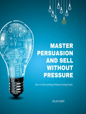 cover image of Master Persuasion and Sell Without Pressure